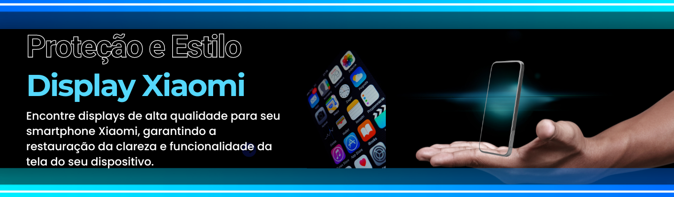 Displays para Smartphones Xiaomi | Qualidade e Clareza de Imagem